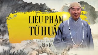 Liễu Phàm Tứ Huấn tập 1620  Pháp Sư Tịnh Không [upl. by Neelac482]