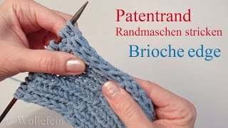 Randmaschen Patentrand elastisch  Brioche stretchy selvedge [upl. by Ahseihs317]