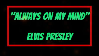 Always On My Mind by Elvis Presley Original Key Karaoke [upl. by Aleta]