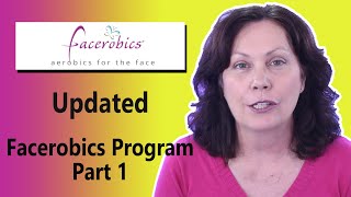 Facial Exercises  How to Follow the Updated Facerobics Facial Exercise Program Part 1 [upl. by Dexter]