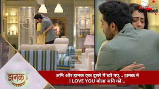 TV Serial  Jhanak  अनि और झनक एक दूसरे में खो गए… झनक ने I LOVE YOU बोला अनि को… 2 [upl. by Ylrebmi467]