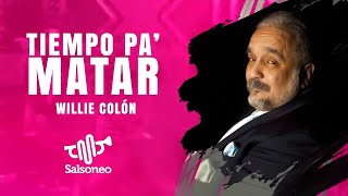 Willie Colón  Tiempo Pa Matar  Salsa con Letra [upl. by Atilek945]