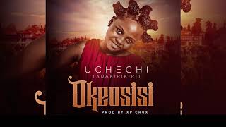 OKEOSISI by uchechi Adakirikiri [upl. by Kimmy]