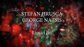 Stefan Hrusca George Natsis  Linui lin versuri lyrics karaoke [upl. by Aitra]