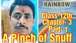 A Pinch Of Snuffpart 1Class 12Lesson 3Rainbow 2Bihar Board English [upl. by Semmes]