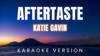 Katie Gavin  Aftertaste  KARAOKE Version [upl. by Anafetse]