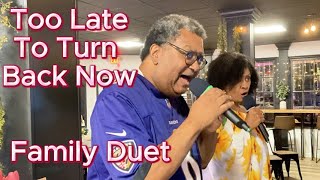 Too late to turn back now  family duet karaoke cover [upl. by Meit]