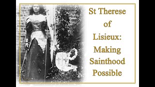 St Therese of Lisieux Making Sainthood Possible [upl. by Adnawt891]