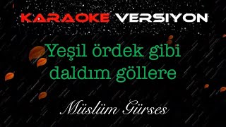 Yeşil Ördek Gibi Daldım Göllere KARAOKE [upl. by Angi766]