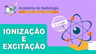 IONIZAÇÃO E EXCITAÇÃO POR ACADEMIA DE RADIOLOGIA [upl. by Waring]