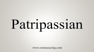 How To Say Patripassian [upl. by Dulsea]