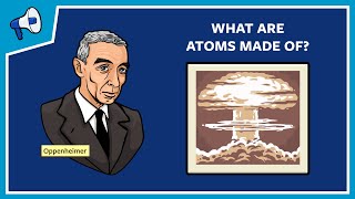 What Are Atoms Made Of [upl. by Northway]