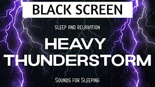 Heavy THUNDERSTORM sounds for sleeping BLACK SCREEN  Sleep and Relaxation [upl. by Ahseikram218]