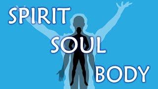 Spirit Soul and Body Explained [upl. by Auqenehs]