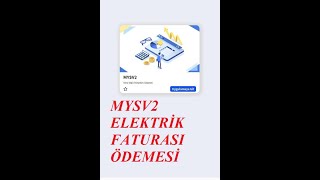 MYSV2 ELEKTRİK FATURASI ÖDEMESİ [upl. by Nilhsa136]