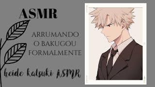 ASMR arrumando o bakugou formalmente [upl. by Acinorehs]