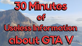 30 Minutes of Useless Information about GTA V [upl. by Gardol]