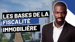 Les BASES de la FISCALITÉ IMMOBILIÈRE [upl. by Liek]