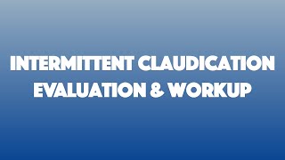 Intermittent Claudication Evaluation amp Workup [upl. by Voss]