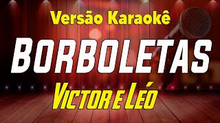 Victor e Léo  Borboletas Ao vivo Karaokê [upl. by Rodge837]