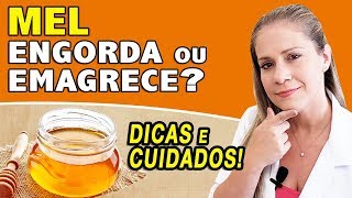 Mel Engorda ou Emagrece DICAS  CUIDADOS [upl. by Marietta248]