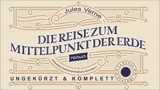 Die Reise zum Mittelpunkt der Erde  Jules Verne  Abenteuerroman  UNGEKÜRZT  VOLLSTÄNDIG [upl. by Ocihc]