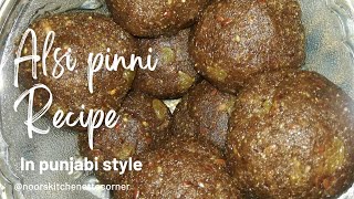 Alsi ki Pinni Recipe  Flex seed ladu  Punjabi style [upl. by Jewel]