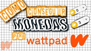 Wattpad COMO CONSEGUIR MONEDAS GRATIS PARA WATTPAD Tutorial [upl. by Sirtaeb]