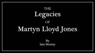 The Legacies of Martyn Lloyd Jones  By Iain Murray [upl. by Koorb485]