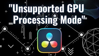 DaVinci Resolve “Unsupported GPU Processing Mode” 4 Solutions [upl. by Nissy]