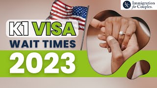 K1 Visa Wait Times in 2023 [upl. by Esilahc]