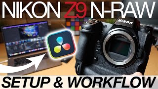 Nikon Z9 NRAW  DaVinci Resolve SETUP amp WORKFLOW [upl. by Nolham]