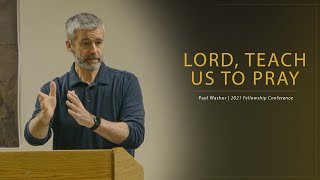 Lord Teach Us to Pray  Paul Washer [upl. by Relyks493]