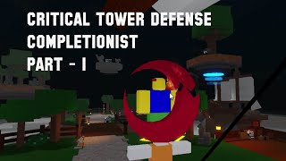 Critical Tower Defense Completionist Part  1  Getting quotUnrustyquot [upl. by Gemini]