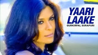 quotYaari Laake Gurkirpal Surapuriquot Full Song  Yaari [upl. by Elleda320]