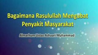 Bagaimana Rasulullah Mengubat Penyakit Masyarakat  Almarhum Ustaz Ashaari Muhammad Part 1 [upl. by Delp]