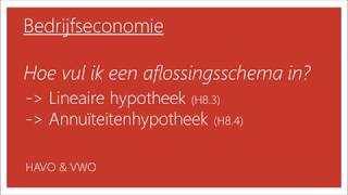 Lineaire hypotheek en Annuiteitenhypotheek tips en aflossingsschema invullen  Bedrijfseconomie [upl. by Gnoc]