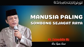 Manusia Paling Sombong Sejagat Raya  Ceramah KH Zainuddin MZ [upl. by Gleason785]