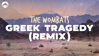 The Wombats  Greek Tragedy Remix  Lyrics [upl. by Gairc]