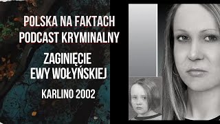 odc 31 Zaginięcie Ewy Wołyńskiej  podcast kryminalny  Karlino 2002 [upl. by Aubyn985]