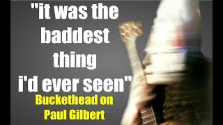 Buckethead talks about Paul Gilbert [upl. by Adnaluoy598]