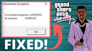 GTA Vice City Unhandled Exception c00005 at Address 006f6330 Fix for Windows 10 8 7 [upl. by Johannah174]