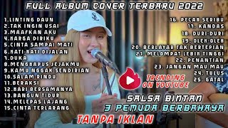 Salsa Bintan ft 3 Pemuda Berbahaya Full Album Lagu Cover Terbaru 2022  Linting Daun Tak Ingin Usai [upl. by Atenik966]