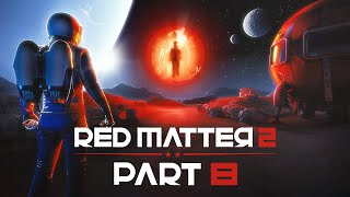 Red Matter 2  Part 8 [upl. by Odradlig]