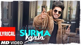 LYRICAL SURMA KAALA Song  Jassie Gill Ft Rhea Chakraborty  Snappy Jass Manak  TSeries [upl. by Astto176]