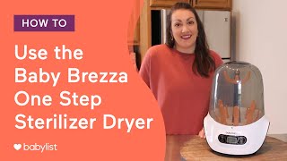 How to Use the Baby Brezza One Step Sterilizer Dryer  Babylist [upl. by Oicinoid]