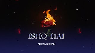 ISHQ HAI  Aditya Rikhari [upl. by Sandler]