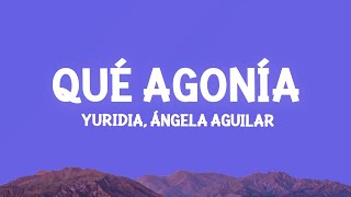 Yuridia Angela Aguilar  Qué Agonía LetraLyrics [upl. by Odrarebe128]