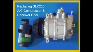 How to replace SLK230 AC Compressor and Receiver Drier [upl. by Ebehp]