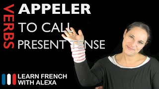 Appeler to call — Present Tense French verbs conjugated by Learn French With Alexa [upl. by Lardner]